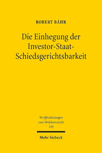 Die Einhegung der Investor-Staat-Schiedgerichtsbarkeit.