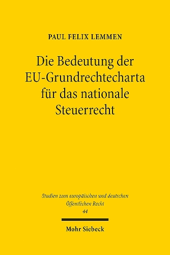 Die Bedeutung der EU-Grundrechtecharta fuer das nationale Steuerrecht