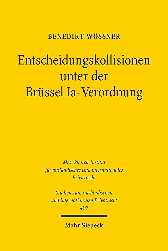 Entscheidungskollisionen unter der Bruessel Ia-Verordnung