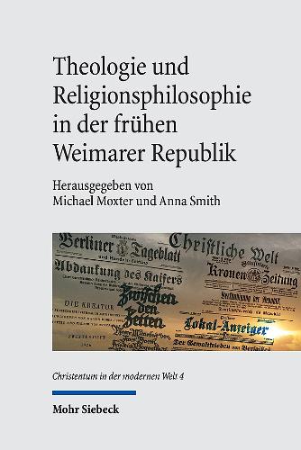 Theologie und Religionsphilosophie in der fruehen Weimarer Republik.