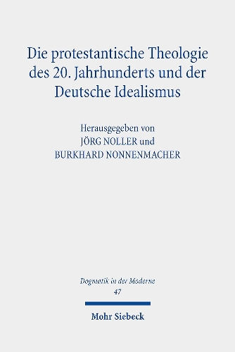 Die protestantische Theologie des 20. Jahrhunderts und der Deutsche Idealismus