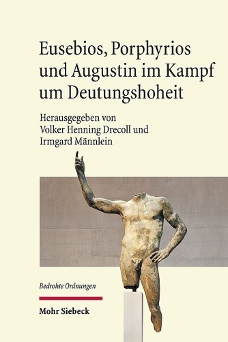 Eusebios, Porphyrios und Augustin im Kampf um Deutungshoheit.