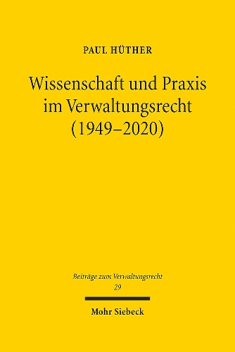 Wissenschaft und Praxis im Verwaltungsrecht (1949-2020).
