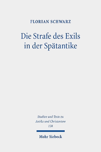 Die Strafe des Exils in der Spaetantike