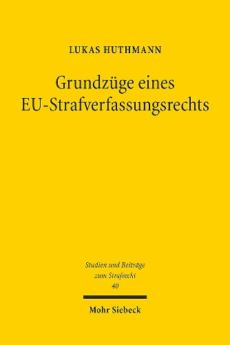 Grundzuege eines EU-Strafverfassungsrechts