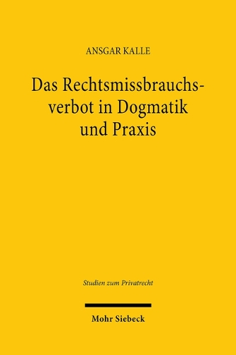 Das Rechtsmissbrauchsverbot in Dogmatik und Praxis
