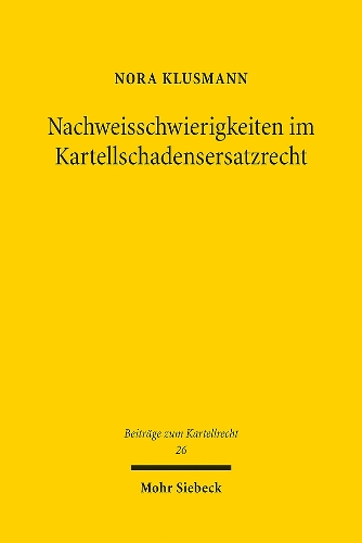 Nachweisschwierigkeiten im Kartellschadensersatzrecht