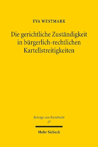 Die gerichtliche Zustaendigkeit in buergerlich-rechtlichen Kartellstreitigkeiten