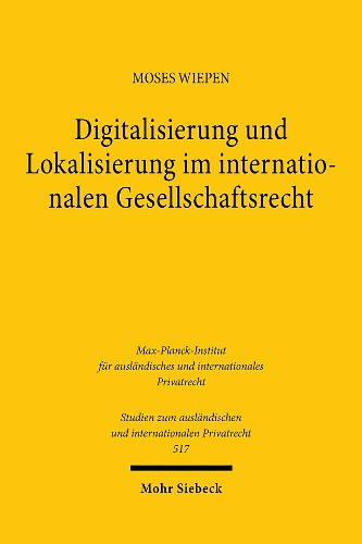 Digitalisierung und Lokalisierung im internationalen Gesellschaftsrecht