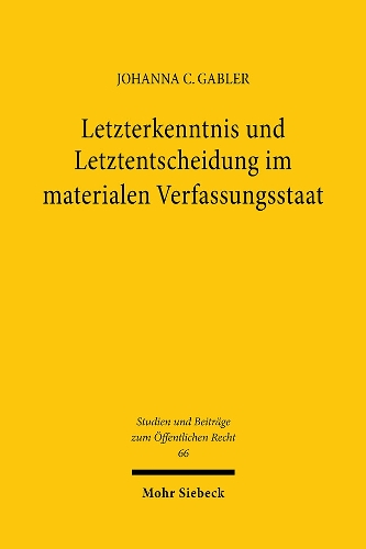 Letzterkenntnis und Letztentscheidung im materialen Verfassungsstaat