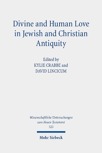 Divine and Human Love in Jewish and Christian Antiquity.