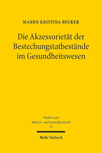 Die Akzessorietaet der Bestechungstatbestaende im Gesundheitswesen