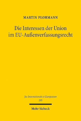 Die Interessen der Union im EU-Aussenverfassungsrecht.