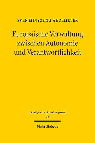 Europaeische Verwaltung zwischen Autonomie und Verantwortlichkeit