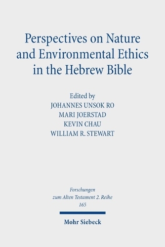 Perspectives on Nature and Environmental Ethics in the Hebrew Bible.