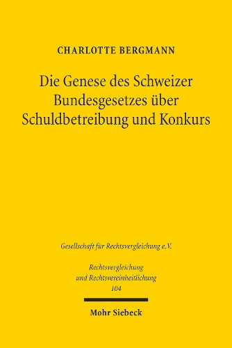Die Genese des Schweizer Bundesgesetzes ueber Schuldbetreibung und Konkurs
