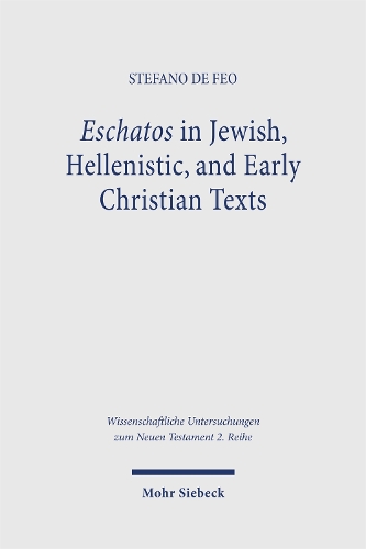 Eschatos in Jewish, Hellenistic, and Early Christian Texts