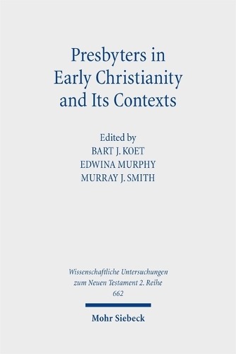 Presbyters in Early Christianity and Its Contexts.