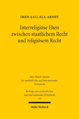 Interreligioese Ehen zwischen staatlichem Recht und religioesem Recht