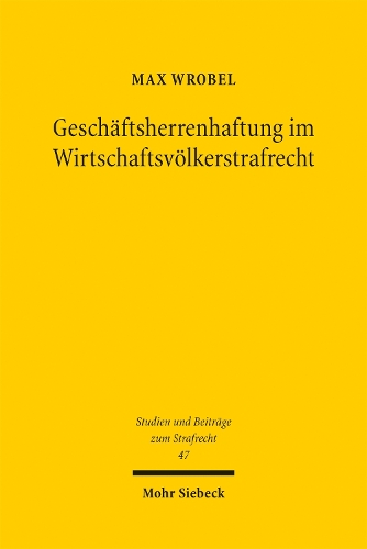 Geschaeftsherrenhaftung im Wirtschaftsvoelkerstrafrecht.