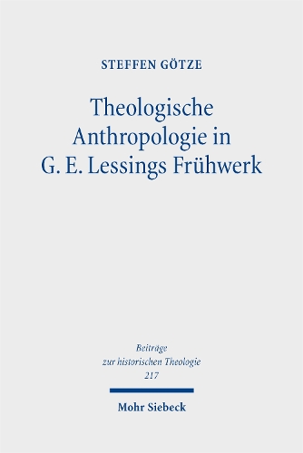Theologische Anthropologie in G. E. Lessings Frühwerk