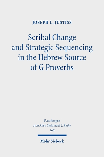 Scribal Change and Strategic Sequencing in the Hebrew Source of G Proverbs.