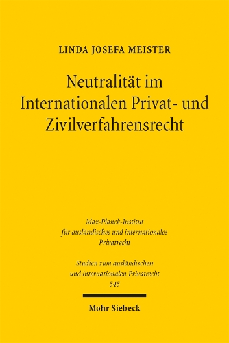 Neutralitaet im Internationalen Privat- und Zivilverfahrensrecht.