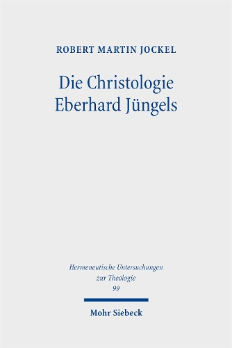 Die Christologie Eberhard Juengels