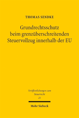 Grundrechtsschutz beim grenzueberschreitenden Steuervollzug innerhalb der EU.