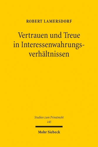 Vertrauen und Treue in Interessenwahrungsverhaeltnissen.