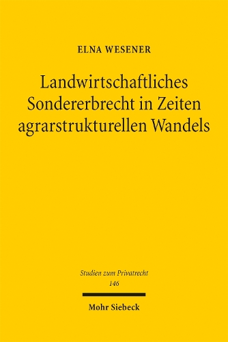 Landwirtschaftliches Sondererbrecht in Zeiten agrarstrukturellen Wandels