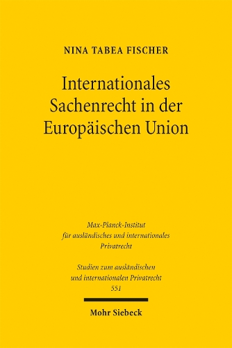 Internationales Sachenrecht in der Europaeischen Union