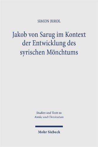 Jakob von Sarug im Kontext der Entwicklung des syrischen Moenchtums