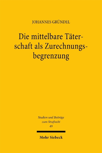 Die mittelbare Taeterschaft als Zurechnungsbegrenzung.