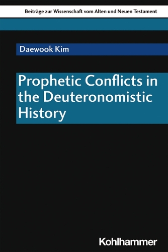 Prophetic Conflicts in the Deuteronomistic History.