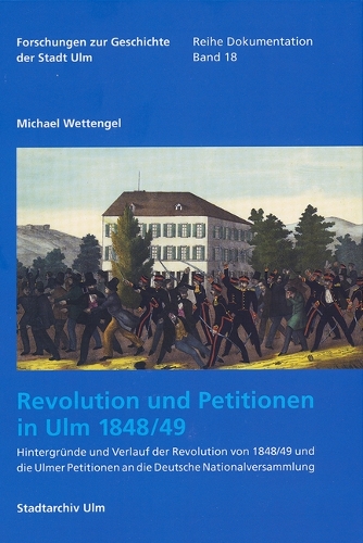 Die Revolution von 1848/49 und die Ulmer Petitionen an die Deutsche Nationalversammlung.