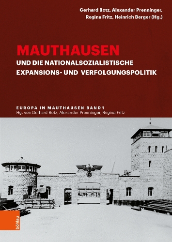 Mauthausen und die nationalsozialistische Expansions- und Verfolgungspolitik.