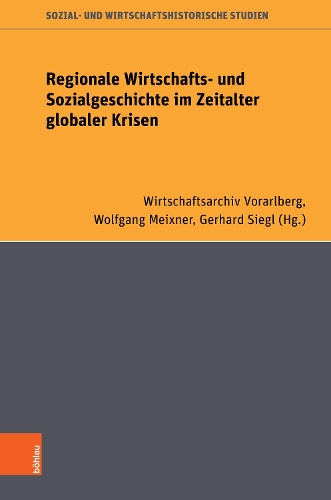 Regionale Wirtschafts- und Sozialgeschichte im Zeitalter globaler Krisen.