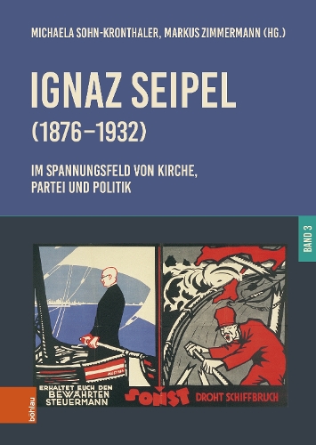 Ignaz Seipel (1876-1932). Im Spannungsfeld von Kirche, Partei und Politik. Band 3.