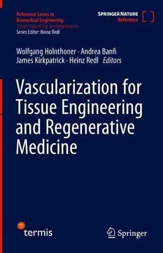Vascularization for Tissue Engineering and Regenerative Medicine. 1st ed. 2021