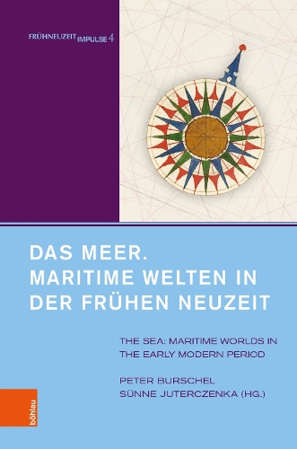 Das Meer: Maritime Welten in der Fruehen Neuzeit.