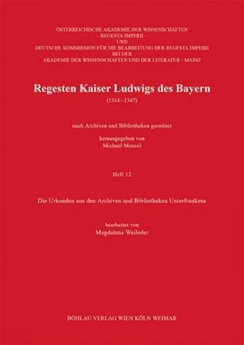 Regesten Kaiser Ludwigs des Bayern (1314 - 1347): Die Urkunden aus den Archiven und Bibliotheken Unterfrankens.