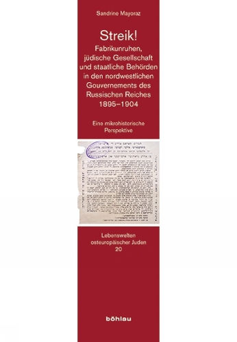 Streik! Fabrikunruhen, juedische Gesellschaft und staatliche Behoerden in den nordwestlichen Gouvernements des Russischen Reiches 1895-1904
