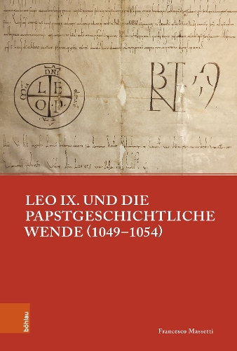 Leo IX. und die papstgeschichtliche Wende (1049-1054).