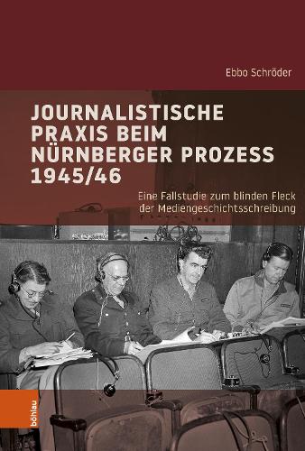 Journalistische Praxis beim Nuernberger Prozess 1945/46