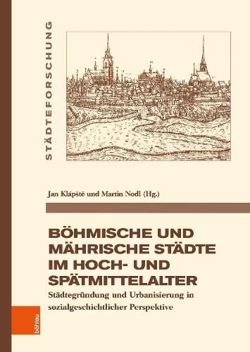 Boehmische und Maehrische Staedte im Hoch- und Spaetmittelalter