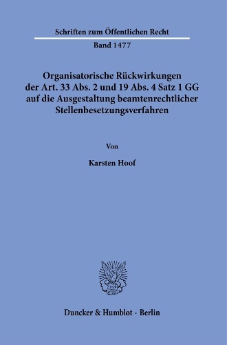 Organisatorische Rueckwirkungen der Art. 33 Abs. 2 und 19 Abs. 4 Satz 1 GG auf die Ausgestaltung beamtenrechtlicher Stellenbesetzungsverfahren