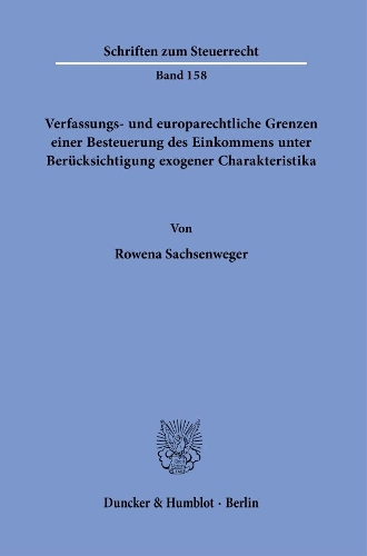 Verfassungs- und europarechtliche Grenzen einer Besteuerung des Einkommens unter Beruecksichtigung exogener Charakteristika.