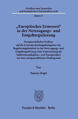 "Europaeisches Ermessen" in der Netzzugangs- und Entgeltregulierung