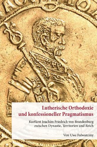 Lutherische Orthodoxie und konfessioneller Pragmatismus